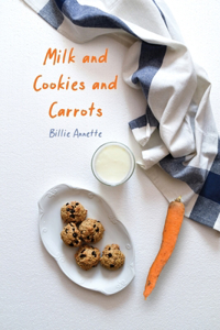 Milk and Cookies and Carrots