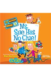 My Weirder School #9: Ms. Sue Has No Clue!