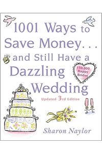 1001 Ways To Save Money . . . and Still Have a Dazzling Wedding