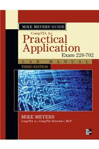 Mike Meyers' Comptia A+ Guide: Practical Application