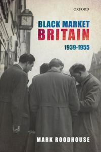 Black Market Britain, 1939-1955