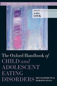 Oxford Handbook of Child and Adolescent Eating Disorders