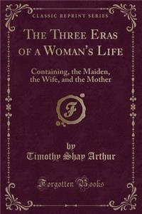 The Three Eras of a Woman's Life