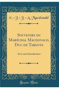 Souvenirs Du MarÃ©chal Macdonald, Duc de Tarente: Avec Une Introduction (Classic Reprint)