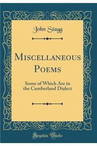 Miscellaneous Poems: Some of Which Are in the Cumberland Dialect (Classic Reprint)