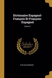 Dictionaire Espagnol-François Et François-Espagnol; Volume 1