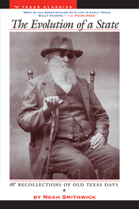 Evolution of a State, or, Recollections of Old Texas Days