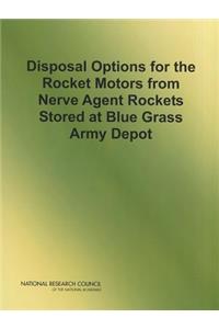 Disposal Options for the Rocket Motors from Nerve Agent Rockets Stored at Blue Grass Army Depot