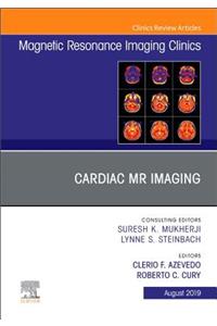Cardiac MR Imaging, an Issue of Magnetic Resonance Imaging Clinics of North America