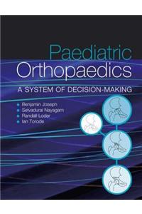 Paediatric Othopaedics: A System of Decision-Making