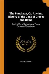 The Pantheon, Or, Ancient History of the Gods of Greece and Rome