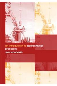 An Introduction to Geotechnical Processes