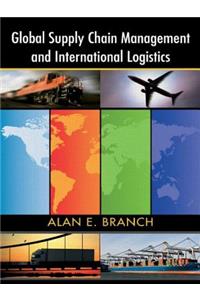 Global Supply Chain Management and International Logistics