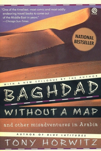 Baghdad Without a Map and Other Misadventures in Arabia: And Other Misadventures in Arabia