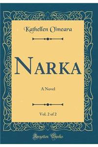 Narka, Vol. 2 of 2: A Novel (Classic Reprint)