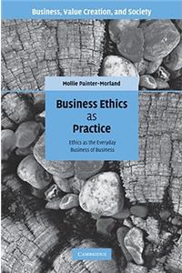 Business Ethics as Practice