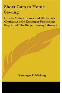 Short Cuts to Home Sewing