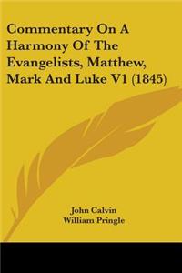 Commentary On A Harmony Of The Evangelists, Matthew, Mark And Luke V1 (1845)