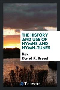 The History and Use of Hymns and Hymn-Tunes