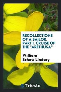 Recollections of a Sailor, Part I. Cruise of the Arethusa