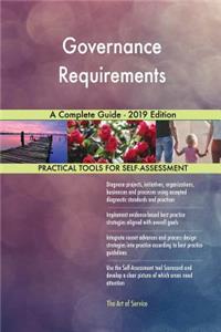 Governance Requirements A Complete Guide - 2019 Edition