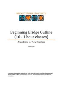 Beginning Bridge Outline - A Guideline for New Teachers