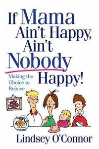 If Mama Ain't Happy, Ain't Nobody Happy!