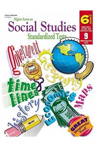 Steck-Vaughn Higher Scores on Social Studies Stand: Standardized Tests Grade 6 Social Studies
