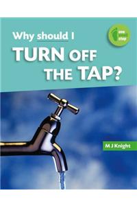 Why Should I Turn off the Tap?