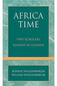 Africa Time: Two Scholars' Seasons in Uganda