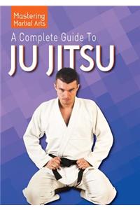 Complete Guide to Ju Jitsu