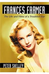 Frances Farmer: The Life and Films of a Troubled Star