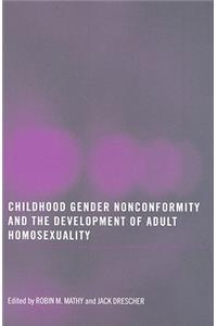 Childhood Gender Nonconformity and the Development of Adult Homosexuality