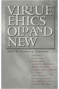 Virtue Ethics, Old and New