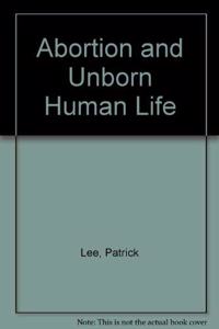 Abortion and Unborn Human Life
