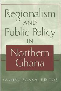 Regionalism and Public Policy in Northern Ghana