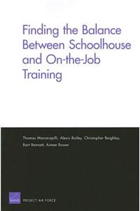 Finding the Balance Between Schoolhouse and On-The-Job Training