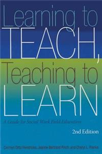 Learning to Teach, Teaching to Learn: A Guide for Social Work Field Education: A Guide for Social Work Field Education