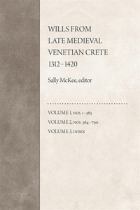 Wills from Late Medieval Venetian Crete, 1312-1420