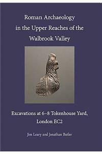 Roman Archaeology in the Upper Reaches of the Walbrook Valley