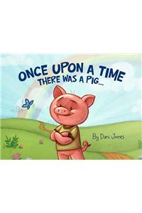 Once Upon a Time There Was a Pig...