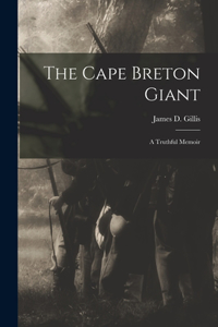 Cape Breton Giant; a Truthful Memoir