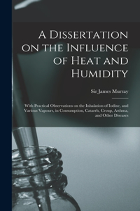 Dissertation on the Influence of Heat and Humidity