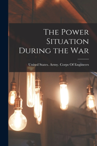 Power Situation During the War