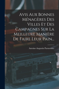 Avis Aux Bonnes Ménagères Des Villes Et Des Campagnes Sur La Meilleure Manière De Faire Leur Pain...