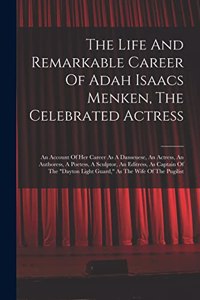 Life And Remarkable Career Of Adah Isaacs Menken, The Celebrated Actress