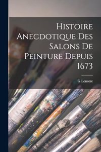 Histoire Anecdotique Des Salons De Peinture Depuis 1673