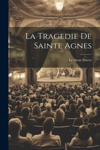 Tragedie De Sainte Agnes