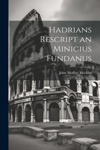 Hadrians Rescript an Minicius Fundanus