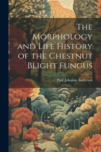 Morphology and Life History of the Chestnut Blight Fungus